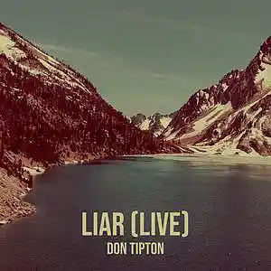Picture for song 'Liar (Live)' by artist 'Don Tipton'