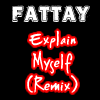 Picture for song 'Explain Myself (Remix) ft. Halfbreed' by artist 'Fattay'