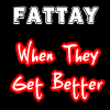 Picture for song 'When They Get Better' by artist 'Fattay'