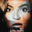 Picture for song 'King Tahoe - Watermelon (Prod. By Fly Boy Beatz)' by artist 'Fly Boy Beatz'