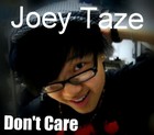 Picture for song 'Don't Care' by artist 'JoeyTaze'