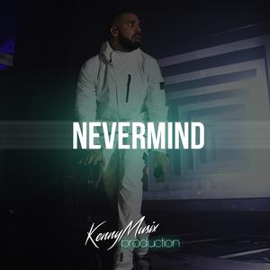 Picture for song 'NEVERMIND' by artist 'KenNYMusix'