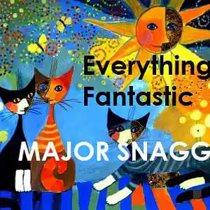 Picture for song 'Everything's Fantastic (2021 re-mix)' by artist 'Major Snagg'
