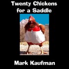 Picture for song 'Twenty Chickens for a Saddle' by artist 'Mark Kaufman'