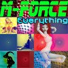 Picture for song 'Everything' by artist 'M-Force'