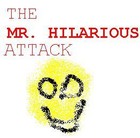 Picture for song 'The MR HILARIOUS Attack' by artist 'MR HILARIOUS'