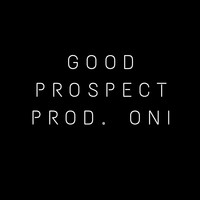 Picture for song 'Good Prospect (prod ONI) free stream +++' by artist 'ONI'