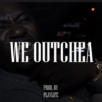 Picture for song 'We Outchea / Dirty South *Only 99$ Exclusive*' by artist 'Playlife'