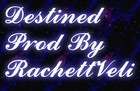 Picture for song 'Destined by RachettVeli' by artist 'RV On Tha Track'