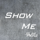 Picture for song 'Show Me' by artist 'Slim Pknz'