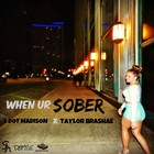 Picture for song 'When Ur Sober ft Taylor Brashae' by artist 'S. Madison'