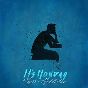 Picture for song 'it's monday' by artist 'Spike Middleton'