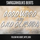 Picture for song 'Good Weed, Bad Bixtches' by artist 'SWAGGAHOLIKS BEATS'