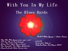 Picture for song 'With You In My Life' by artist 'The Blues Byrds'