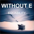 Picture for song 'EQUABILITY' by artist 'WITHOUT E'