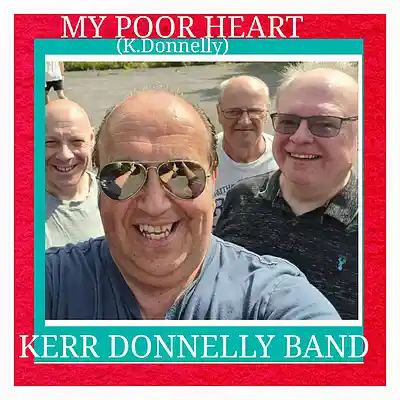 Picture for song 'My Poor Heart (K.Donnelly)' by artist 'Kerr Donnelly Band'
