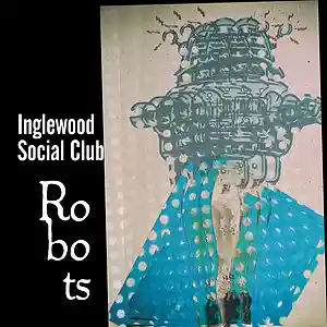 Picture for song 'Robots' by artist 'Inglewood Social Club'