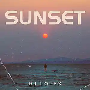 Picture for song 'Dj Lorex - Sunset' by artist 'Dj Lorex'