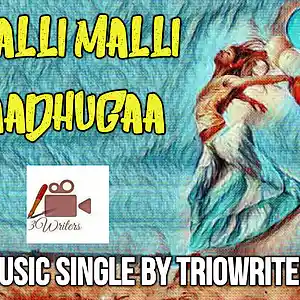 Picture for song 'Malli Malli Raadhugaa' by artist 'Triowriters'