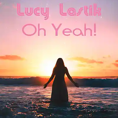 Picture for song 'Oh Yeah!' by artist 'Lucy Lastik'