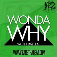 Picture for song 'WONDA WHY' by artist 'EAR 2 THA BEAT'