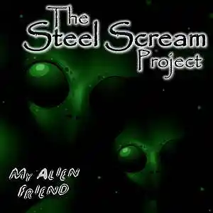 Picture for song 'My Alien Friend' by artist 'The Steel Scream Project'