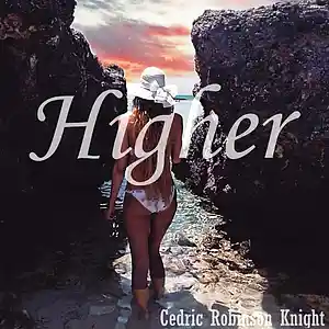Picture for song 'Higher' by artist 'Cedric Robinson Knight'