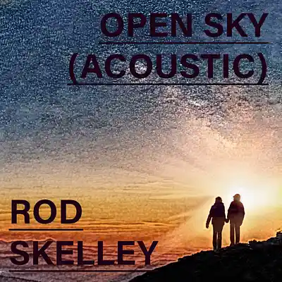 Picture for song 'Open Sky (Acoustic)' by artist 'Rod Skelley'