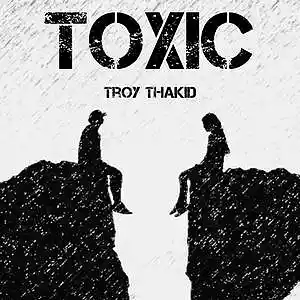 Picture for song 'Toxic' by artist 'TROY THAKID'