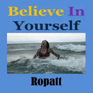 Picture for song 'BELIEVE IN YOURSELF' by artist 'Ropatt'