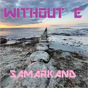 Picture for song 'SAMARKAND' by artist 'WITHOUT E'