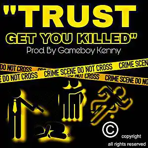 Picture for song 'Trust Get You Killed' by artist 'Gameboy Kenny'