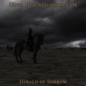 Picture for song 'Herald Of Sorrow' by artist 'Until Death Overtakes Me'