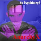 Picture for song 'No psychiatry - AnarchyX' by artist 'AnarchyX (Berlin)'