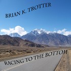 Picture for song 'Racing To The Bottom.mp3' by artist 'Brian K Trotter'