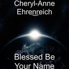 Picture for song 'Blessed Be Your Name' by artist 'Cheryl-Anne Ehrenreich'