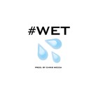 Picture for song '#Wet - FREE DL -' by artist 'CHRiS MECCA'