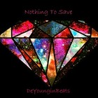 Picture for song 'Nothing To Save' by artist 'DeYounginBeats'