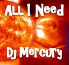 Picture for song 'All I Need' by artist 'Dj Mercury'