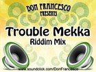 Picture for song 'Trouble Mekka Riddim Mix 2008' by artist 'DonFrancesco'