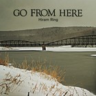 Picture for song 'Go From Here' by artist 'Hiram Ring'