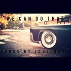 Picture for song 'We Can Do That (Prod by Jcolt007)' by artist 'jcolt007'