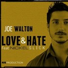 Picture for song 'Joe Walton - Love & Hate (Feat. Nickel Slick)' by artist 'Joe Walton'