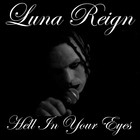 Picture for song 'HELL IN YOUR EYES' by artist 'LUNA REIGN'