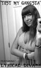 Picture for song 'TEST MY GANGSTA FT. LYRICAL DIVA* AKA MISS MUSIC*' by artist 'LYRICAL DIVA AKA MARLENE'