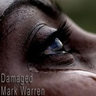 Picture for song 'Damaged - Mark Warren' by artist 'Mark Warren'