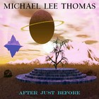 Picture for song 'After Just Before' by artist 'Michael Lee Thomas'