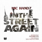 Picture for song 'IN THE STREET AGAIN - feat DJ MODESTY' by artist 'MIC HANDZ'