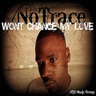 Picture for song 'Wont Change My Love' by artist 'NoTrace'