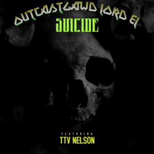 Picture for song 'Suicide (feat.TTV Nelson)' by artist 'OutcastGawd Lord EL'